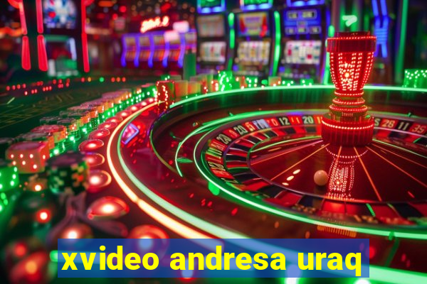 xvideo andresa uraq